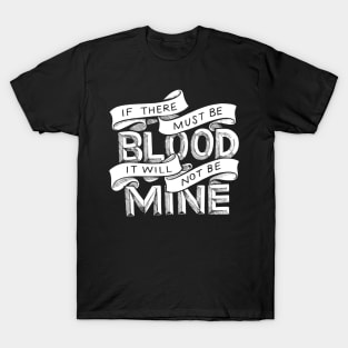 If There Must Be Blood T-Shirt